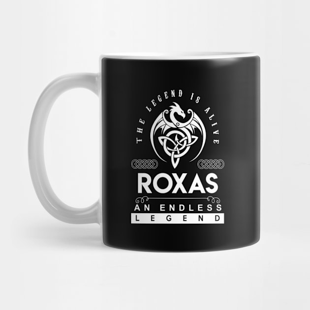 Roxas Name T Shirt - The Legend Is Alive - Roxas An Endless Legend Dragon Gift Item by riogarwinorganiza